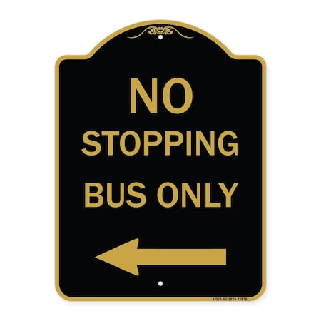 Signmission No Stopping Bus with Arrow Left, Black & Gold Aluminum Architectural Sign, 18" x 24", BG-1824-23578 A-DES-BG-1824-23578